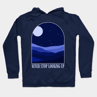 Never Stop Looking Up Hoodie